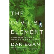 The Devil's Element Phosphorus and a World Out of Balance by Egan, Dan, 9781324002666