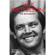 Jack Nicholson: The Biography by Parker, John, 9781786062666