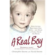 A Real Boy How Autism Shattered Our Lives and Made a Family from the Pieces by Stevens, Christopher; Stevens, Nicola, 9781843172666