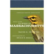 American Birding Association Field Guide to Birds of Massachusetts by Petersen, Wayne R.; Small, Brian E., 9781935622666