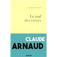 Le mal des ruines by Claude Arnaud, 9782246862666