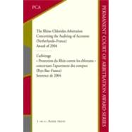 The Rhine Chlorides Arbitration Concerning the Auditing of Accounts (Netherlands–France): Award of 2004 by Compiled by Permanent Court of Arbitration, The Hague, 9789067042666