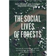 The Social Lives of Forests by Hecht, Susanna B.; Morrison, Kathleen D.; Padoch, Christine, 9780226322667