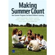 Making Summer Count How Summer Programs Can Boost Children's Learning by McCombs, Jennifer Sloan; Augustine, Catherine H.; Schwartz, Heather L.; Bodilly, Susan J.; McInnis, Brian; Lichter, Dahlia S.; Cross, Amanda Brown, 9780833052667