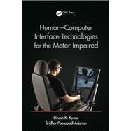 HumanComputer Interface Technologies for the Motor Impaired by Kumar; Dinesh K., 9781482262667
