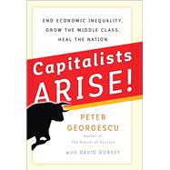 Capitalists, Arise! by GEORGESCU, PETERDORSEY, DAVID, 9781523082667