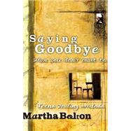 Saying Good-Bye When You Don't Want To : Teens Dealing with Loss by Bolton, Martha, 9781569552667