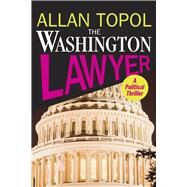 The Washington Lawyer by Topol, Allan, 9781590792667
