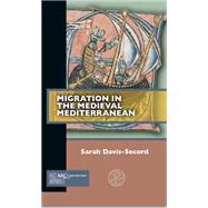 Migration in the Medieval Mediterranean by Sarah Davis-Secord, 9781641892667