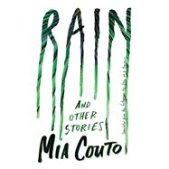 Rain And Other Stories by Couto, Mia; Becker, Eric M. B., 9781771962667