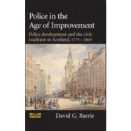 Police in the Age of Improvement by Barrie; David G., 9781843922667
