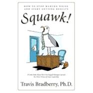 Squawk! by Bradberry, Travis, Ph.D., 9780061982668
