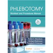 Phlebotomy: Worktext and Procedures Manual 5th Edition by Warekois, Robin S.; Robinson, Richard; Primrose, Pamela B., Ph.D., 9780323642668