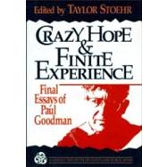 Crazy Hope and Finite Experience: Final Essays of Paul Goodman by Stoehr; Taylor, 9780881632668