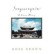 Songsaengnim : A Korea Diary by Brown, Ross, 9781462072668