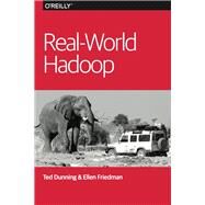 Real-world Hadoop by Dunning, Ted; Friedman, Ellen, 9781491922668