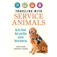 Traveling With Service Animals by Kisor, Henry; Goodier, Christine, 9780252042669
