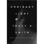Ordinary Light by Smith, Tracy K., 9780307962669