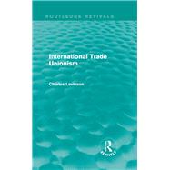 International Trade Unionism (Routledge Revivals) by CHARLES LEVINSON  **NFA**; C/O, 9780415702669