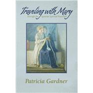 Traveling with Mary through the Ignatian Spiritual Exercises by Gardner, Patricia, 9780578922669