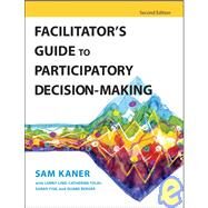 Facilitator's Guide to Participatory Decision-Making by Kaner, Sam; Lind, Lenny; Toldi, Catherine; Fisk, Sarah; Berger, Duane; Doyle, Michael, 9780787982669