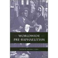 Worldwide Pre-Raphaelitism by Tobin, Thomas J., 9780791462669