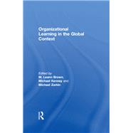 Organizational Learning in the Global Context by Kenney,Michael;Brown,M. Leann, 9781138262669
