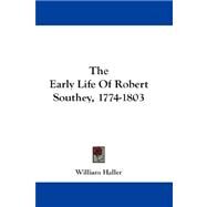 The Early Life of Robert Southey, 1774-1803 by Haller, William, 9781432672669