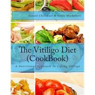 The Vitiligo Diet Cookbook by Chilukuri, Suneel; Micheletti, Gildo, 9781505242669