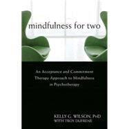 Mindfulness for Two by Wilson, Kelly G.; Dufrene, Troy (CON), 9781608822669
