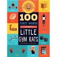 100 First Words for Little Gym Rats by Veenker, Andrea; Gray, Patrick, 9781641702669