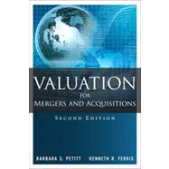Valuation for Mergers and Acquisitions by Petitt, Barbara S.; Ferris, Kenneth R., 9780133372670