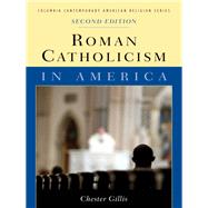 Roman Catholicism in America by Gillis, Chester, 9780231142670