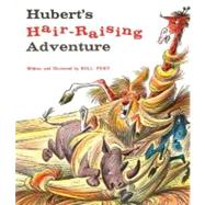 Hubert's Hair Raising Adventure by Peet, Bill, 9780395282670