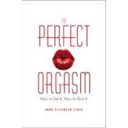 The Perfect Orgasm by Lloyd, Joan Elizabeth, 9780446692670