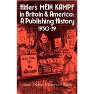 Hitler's Mein Kampf in Britain and America: A Publishing History 1930–39 by James J. Barnes , P. Barnes, 9780521072670