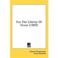 For The Liberty Of Texas by Stratemeyer, Edward; Meynelle, Louis, 9780548662670