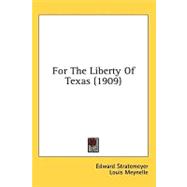 For The Liberty Of Texas by Stratemeyer, Edward; Meynelle, Louis, 9780548662670