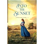 Into the Sunset by Mary Connealy, 9780764242670