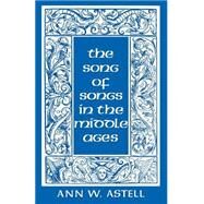 Song of Songs in the Middle Ages by Astell, Ann W., 9780801482670