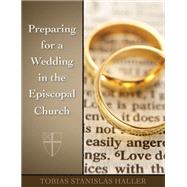 Preparing for a Wedding in the Episcopal Church by Haller, Tobias Stanislas, 9780819232670