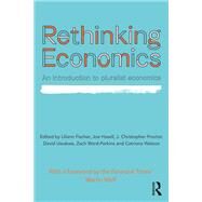 Rethinking Economics: An Introduction to Pluralist Economics by Fischer; Liliann, 9781138222670