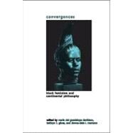 Convergences: Black Feminism and Continental Philosophy by Davidson, Maria del Guadalupe; Gines, Kathryn T.; Marcano, Donna-dale L., 9781438432670