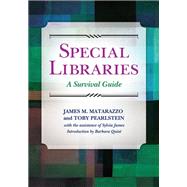 Special Libraries : A Survival Guide by Matarazzo, James; Pearlstein, Toby, 9781610692670