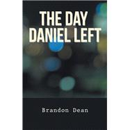 The Day Daniel Left by Dean, Brandon, 9781984542670