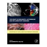 The Heart in Rheumatic, Autoimmune and Inflammatory Diseases: Pathophysiology, Clinical Aspects and Therapeutic Approaches by Nussinovitch, Udi, 9780128032671