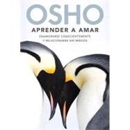 Aprender a amar/ Learning to Love by Osho, 9780307392671