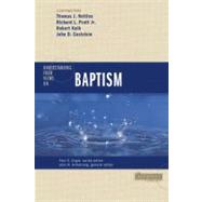Understanding Four Views on Baptism by John H. Armstrong, General Editor; Paul E. Engle, Series Editor, 9780310262671