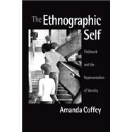 The Ethnographic Self; Fieldwork and the Representation of Identity by Amanda Coffey, 9780761952671