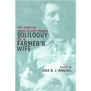 Soliloquy of a Farmer's Wife: The Diary of Annie Elliott Perrin 17 December 1917-31 December 1918 by Perrin, Annie Elliott; Randall, Dale B. J.; Randall, Dale B. J., 9780821412671